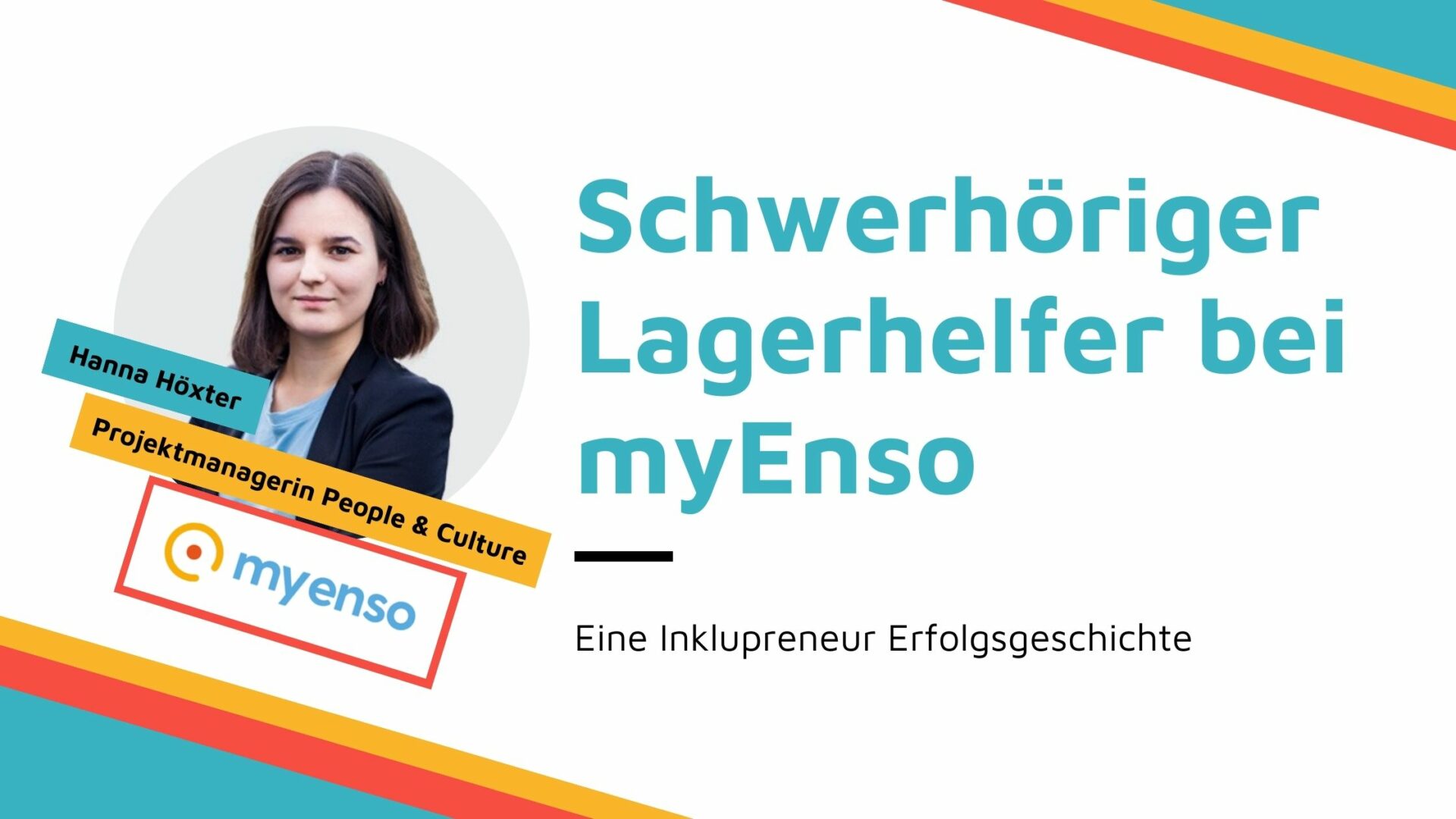Titelbild mit einem Portrait von Hanna Höxter, dem Logo von myEnso sowie dem Text "Schwerhöriger Lagerhelfer bei myEnso - eine Inklupreneur-Erfolgsgeschichte"